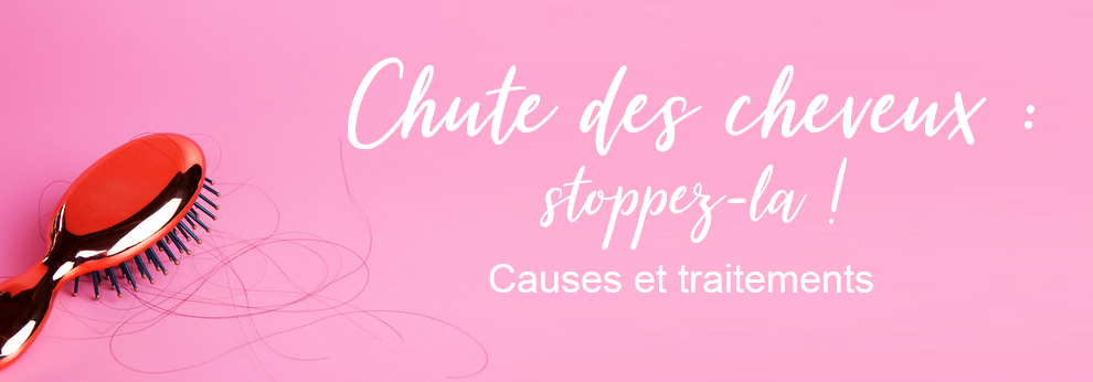 Chute de cheveux : causes et traitements